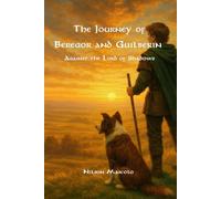 The Journey of Beregor and Guilberin - Against the Lord of Shadows: A High Fantasy Novel Inspired by Epic Medieval Tales