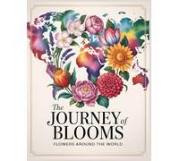 The Journey of Blooms Flowers Around the World Coloring Book: Color the World’s Most Beloved Blooms · Global Floral Line Art for Mindful & Relaxing Coloring