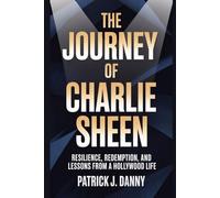 The Journey of Charlie Sheen: Resilience, Redemption, and Lessons from a Hollywood Life