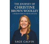 The Journey of Christine Brown Woolley: A Woman’s Path to Truth and Love