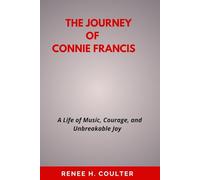 THE JOURNEY OF CONNIE FRANCIS: A Life of Music, Courage, and Unbreakable Joy