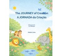 The Journey of Creation - A Jornada da Criação: Bilingual Book - LIvro Bilíngue (Bible Bilingual Books - Livros Bíblicos Bilingues . English/Português)