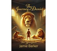 The Journey of Daniel - For Youngsters