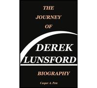THE JOURNEY OF DEREK LUNSFORD BIOGRAPHY
