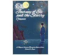 The Journey of Eli and the Starry Compass: A Magical Adventure Through the Realm of Stars