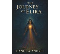 The Journey of Elira: A Tale of Light and Wholeness