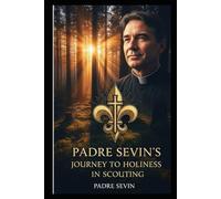 The Journey of Father Sevin Toward Holiness in Scouting (Path of Catholic Life)