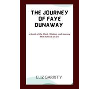 THE JOURNEY OF FAYE DUNAWAY: A Look at the Work, Wisdom, and Journey That Defined an Era