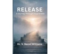 The Journey of Forgiveness Series: Release Devotional: A Journey Through Forgiveness