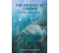 The Journey of Gondor: A Philosophical Adventure of Consciousness, Purpose, and the Search for Truth