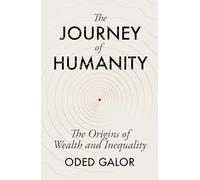 The Journey of Humanity: The Origins of Wealth and Inequality