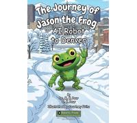 The Journey of Jason the Frog(TM) AI Robot to Denver