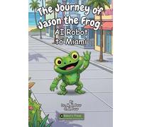 The Journey of Jason the Frog(TM) AI Robot to Miami