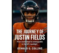 The Journey of Justin Fields: From overlooked to unstoppable in the NFL spotlight