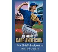 The journey of Kade Anderson: From Slidell’s Backyards to Mariner’s Stardom