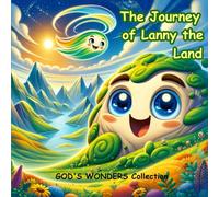The Journey of Lanny the Land (GOD'S WONDERS Collection)