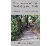 The Journey of Life: Realizing Your Path: Navigating Life’s Trials to Find Peace