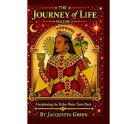 The Journey of Life Volume 2: The Ultimate Evolution of the Mind A luxury guide to symbolism, intuition, and real-life tarot reading.