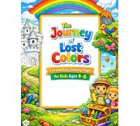 The Journey of Lost Colors: Fun and Easy Coloring Pages for Kids Ages 4 - 6