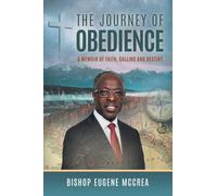 The Journey of Obedience: A Memoir of Faith, Calling and Destiny