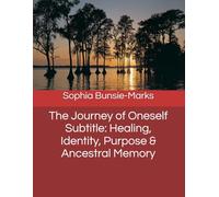 The Journey of Oneself Subtitle: Healing, Identity, Purpose & Ancestral Memory