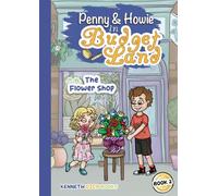 The Journey of Penny and Howie in Budgetland: The Flower Shop (Adventures in BudgetLand)
