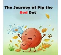 The Journey of Pip the Red Dot: A Sweet Adventure of Discovery