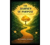 THE JOURNEY OF PURPOSE: HIDDEN IN THE GARDEN OF SELF-REALIZATION