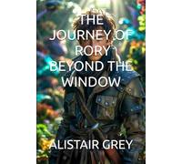 THE JOURNEY OF RORY BEYOND THE WINDOW
