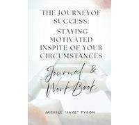 The Journey of Success: Staying Motivated Inspite of Your Circumstances