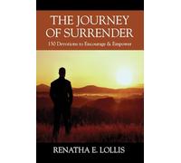 The Journey of Surrender: 150 Devotions to Encourage & Empower