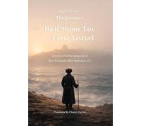 The Journey of the Baal Shem Tov to Eretz Yisrael: Published from the manuscript of Rav Yitzchak Meir Korman zt”l