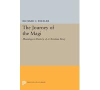The Journey of the Magi: Meanings in History of a Christian Story (Princeton Legacy Library): 362