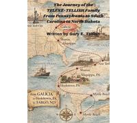 The Journey of the TELESZ-TELLISH FAMILY: From Pennsylvania to South Carolina to North Dakota