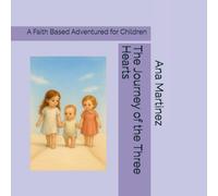 The Journey of the Three Hearts: A Faith Based Adventured for Children