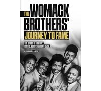 The Journey of The Womack Brothers To Fame: Stories of Friendly, Curtis, Bobby, Harry and Cecil