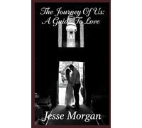 The Journey Of Us: A Guide To Love