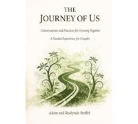 The Journey of US: Conversations and Practices for Growing Together, A Guided Experience for Couples (The "US" Series)