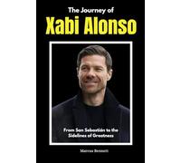 The Journey of Xabi Alonso: From San Sebastián to the Sidelines of Greatness