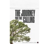 The Journey: Part Two - Calling: Discovering Your God-Given Purpose and Living It Fully