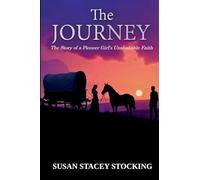 The Journey: The Story of a Pioneer Girl's Unshakable Faith: 1
