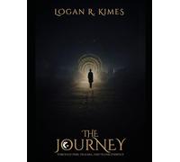 The Journey: Through Time, Trauma, & Transcendence: 1 (The Archsara Cycle)