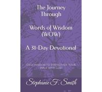 The Journey Through Words of Wisdom (WOW) A 31-Day Devotional: Daily Wisdom to Strengthen Your Walk with God