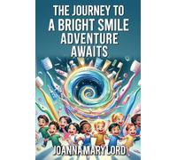 THE JOURNEY TO A BRIGHT SMILE