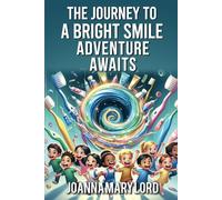 The Journey to a Bright Smile: Adventure Awaits