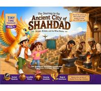 The Journey to Ancient City of Shahdad (Tiny Time Traveler Series - Book 4)