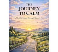 The Journey to calm: A mindful escape through nature`s path