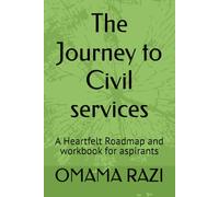 The Journey to Civil services: A Heartfelt Roadmap and workbook for aspirants