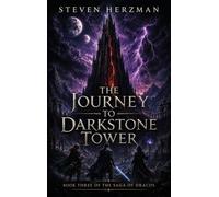 The Journey to Darkstone Tower: Book Three of The Saga of Dracos