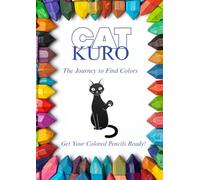 The Journey to Find Colors (with Kuro the Monochrome Cat): You Color It, The World Begins!